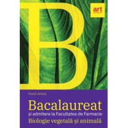Bacalaureat si admitere la Facultatea de Farmacie. BIOLOGIE vegetala si animala. Clasele 9-10 - Ioana Arinis