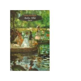 Balta Alba. Proza - Vasile Alecsandri
