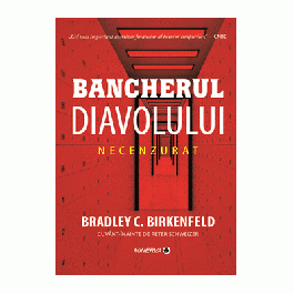 Bancherul diavolului. Necenzurat - Bradley C. Birkenfeld