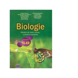 Biologie. Modele de teste initiale, curente si sumative pentru clasele IX-XII - Adriana Simona Popescu