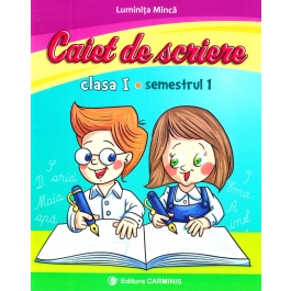 Caiet de scriere. Clasa I. Semestrul I - Luminita Minca