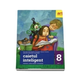 Caietul inteligent, pentru clasa a 8-a, semestrul 1. Literatura. Limba romana. Comunicare (Ghid, caiet de lucru, 101 teste de evaluare in conformitate cu noua programa)