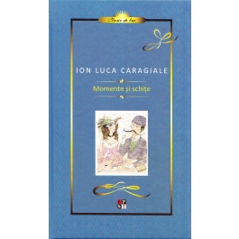 Caragiale. Momente si Schite. Lux - Ion Luca Caragiale