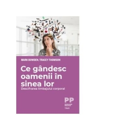 Ce gandesc oamenii in sinea lor - Mark Bowden, Tracey Thomson