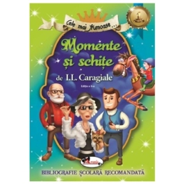 Cele mai frumoase: Momente si schite - Ion Luca Caragiale