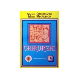 Chirurgie - Manual pentru cadre medii si scoli sanitare postliceale (Silvian Daschievici, Mihai Mihailescu)