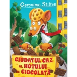Ciudatul caz al hotului de ciocolata - Geronimo Stilton
