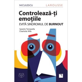 Controleaza-ti emotiile! Evita sindromul de BURNOUT! - Saverio Tomasella, Charlotte Wils