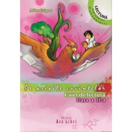 Pe aripile cuvintelor. Caiet de lectura pentru clasa a II-a - Adina Grigore
