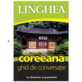 Coreeana. Ghid de conversatie roman-coreean cu dictionar si gramatica
