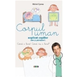 Corpul uman explicat copiilor (dar si parintilor!) - Michel Cymes