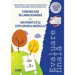 Evaluare finala clasa a 2-a. Comunicare in limba romana si Matematica si explorarea mediului - Aurelia Arghirescu, Floarea Ancuta, Nicoleta Frumosu, Marilena Nadrag, Alexandra Grosu