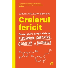 Creierul fericit. Editia 2 - Loretta Graziano Breuning