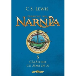 Cronicile din Narnia 5. Calatorie cu Zori de zi - C. S. Lewis