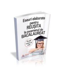 Culegere de eseuri elaborate pentru reusita la Bacalaureat profil umanist si real - Simona Scurtu