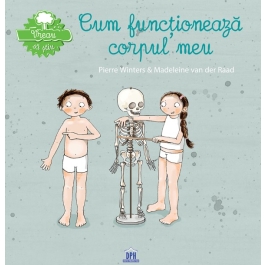 Vreau sa stiu. Cum functioneaza corpul meu - Pierre Winters, Madeleine van der Raad