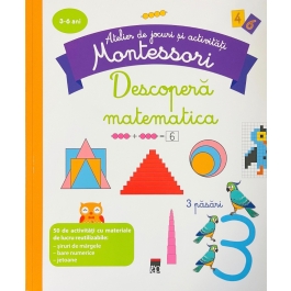 Descopera matematica. Atelier de jocuri si activitati - Montessori