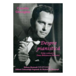 Despre pianistica - Corneliu Gheorghiu