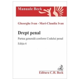Drept penal. Partea generala conform Codului penal. Editia 6 - Gheorghe Ivan Mari-Claudia Ivan