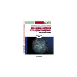 Economia comertului intern si international. Editia a II-a revazuta si adaugita - Carmen Eugenia Costea, Andreea Simona Saseanu