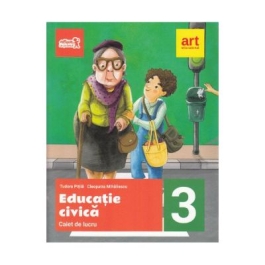 Educatie civica, caiet de lucru pentru clasa a III-a - Cleopatra Mihailescu, Tudor Pitila
