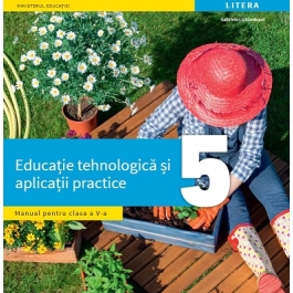Educatie tehnologica si aplicatii practice. Manual. Clasa a 5-a - Gabriela Lichiardopol