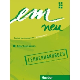 em neu Abschlusskurs, Lehrerhandbuch - Jutta Orth-Chambah, Michaela Perlmann-Balme, Susanne Schwalb