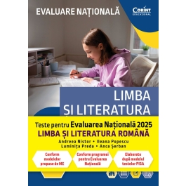 Teste pentru Evaluarea Nationala 2025. Limba si literatura romana. De la antrenament la performanta - Georgiana Andreea Nistor