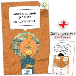 Fabule, epistole si satire - Grigore Alexandrescu (contine Lecturam si exersam)