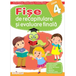 Fise de recapitulare si evaluare finala. Clasa 4 - Arina Damian