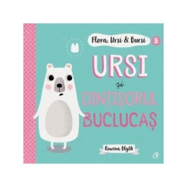 Flora, Ursi & Bursi (5). Ursi si dintisorul buclucas - Rowena Blyth