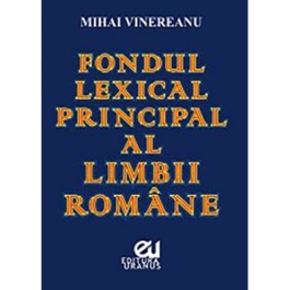 Fondul lexical principal al limbii romane - Mihai Vinereanu