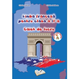 Limba franceza. Caiet de lucru, pentru Clasa a IV-a - Cristina Voican 