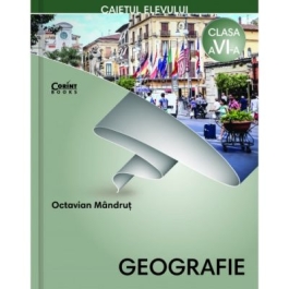 Geografie. Caietul elevului pentru clasa a VI-a - Octavian Mandrut