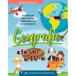 Geografie - Manual pentru clasa a IV-a - Ioan Marculet, Marius Lungu, Catalina Marculet, Carmen Bugheciu