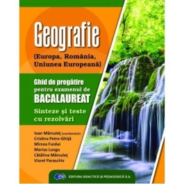 Geografie. Ghid pregatire examen de Bacalaureat. Sinteze cu rezolvari