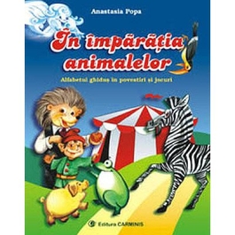 In imparatia animalelor Clasa I. Alfabetul ghidus in povestiri si jocuri - Anastasia Popa
