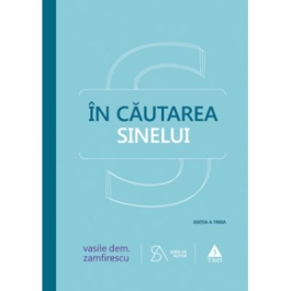 In cautarea sinelui. De la filosofie la psihanaliza in comunism - Vasile Dem. Zamfirescu