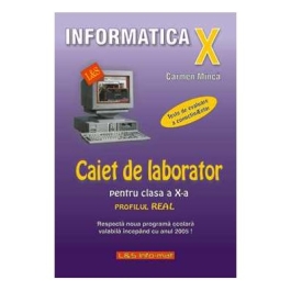 Caiet de laborator pentru clasa a X-a. Profil real-INFORMATICA.- Carmen Minca