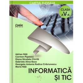 Informatica si TIC. Caietul elevului clasa a V-a - Adrian Nita