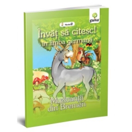 Invat sa citesc in limba germana! Nivelul II. Muzicantii din Bremen