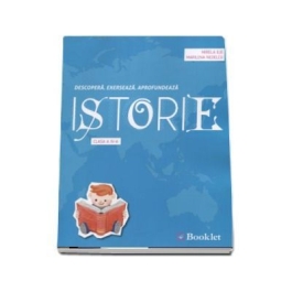 Istorie, auxiliar pentru clasa a IV-a - Descopera. Exerseaza. Aprofundeaza - Mirela Ilie