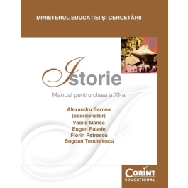 Istorie. Manual pentru clasa a XI-a - Alexandru Barnea, Vasile Manea, Eugen Palade, Florin Petrescu, Bogdan Teodorescu