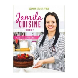 Jamila Cuisine. Cele mai iubite retete, volumul II - Geanina Staicu-Avram