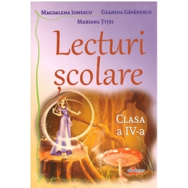 Lecturi scolare pentru clasa a IV-a - Magdalena Ionescu