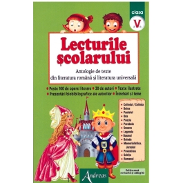 Lecturile scolarului clasa a V-a. Antologie de texte din literatura romana si universala