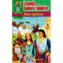 Legende sau basmele romanilor - Petre Ispirescu