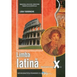 Manual pentru limba latina, clasa a X-a - Lidia Tudorache