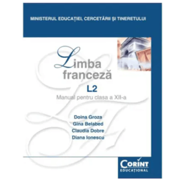 Manual Limba franceza L2 pentru clasa a XII-a - Doina Groza, Gina Belabed, Claudia Dobre, Diana Ionescu