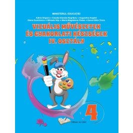 Arte vizuale si abilitati practice limba maghiara. Manual clasa a 4-a - Adina Grigore